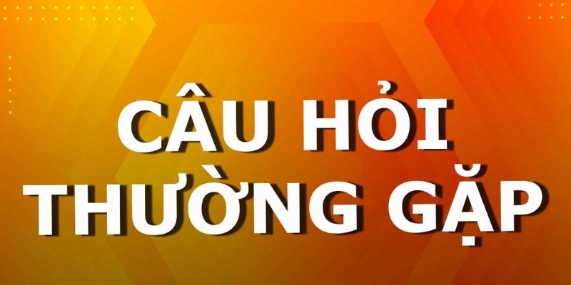 Câu hỏi thường gặp nhà cái uy tín