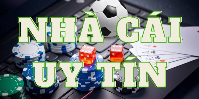 Nhà cái nào uy tín nhất