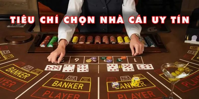 Tiêu chí chọn nhà cái